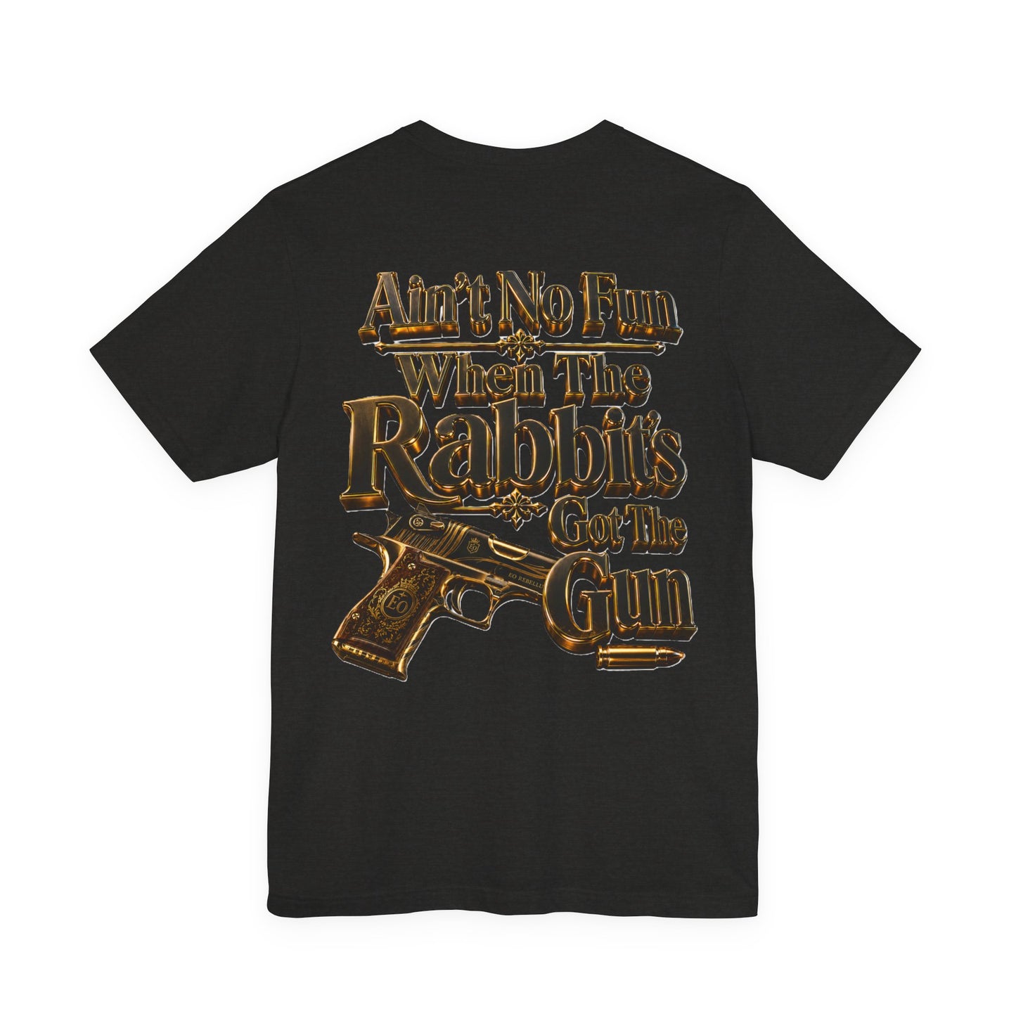Ain't No Fun When the Rabbits Got the Gun T-Shirt