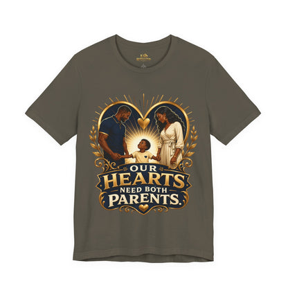 T-Shirt — “Our Hearts Need Both Parents” Family Love Tee