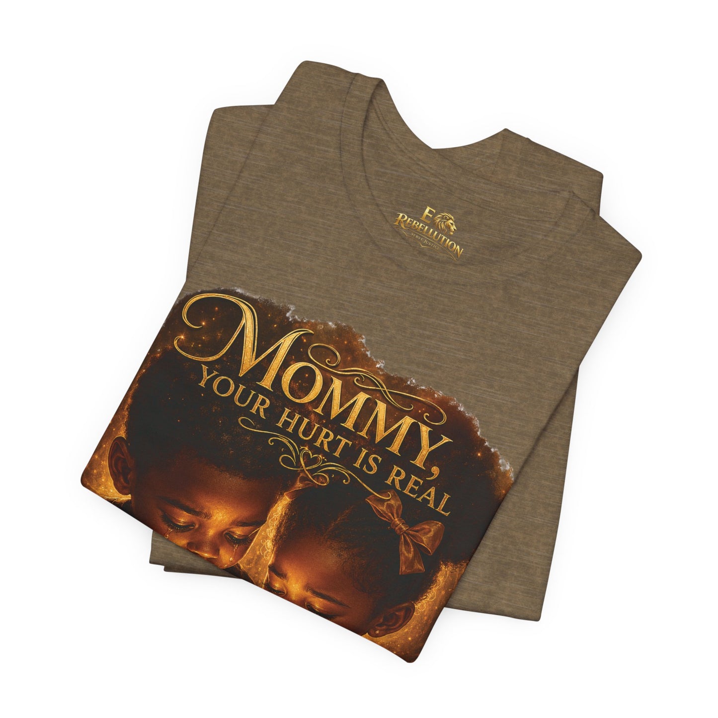 Mommy Your Hurt Is Real Tee — 'We Still Need Father' Family Tribute T‑Shirt