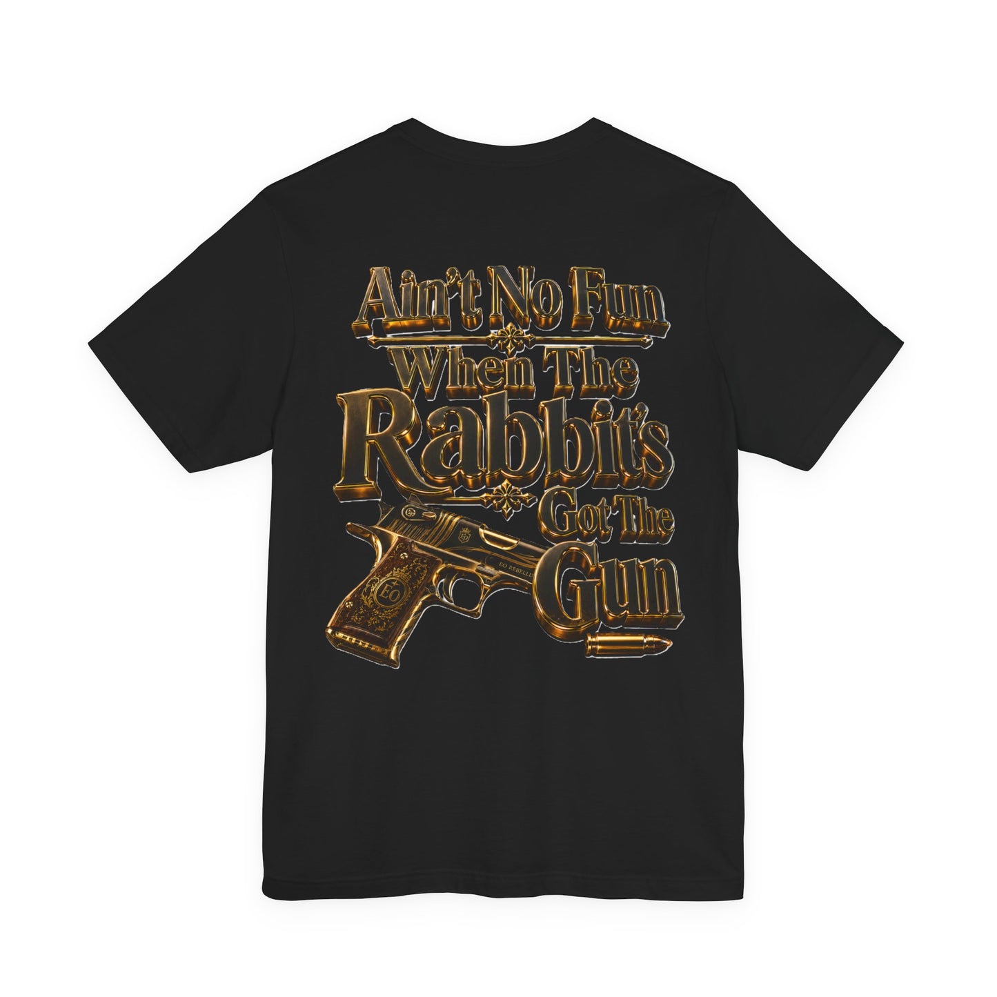Ain't No Fun When the Rabbits Got the Gun T-Shirt