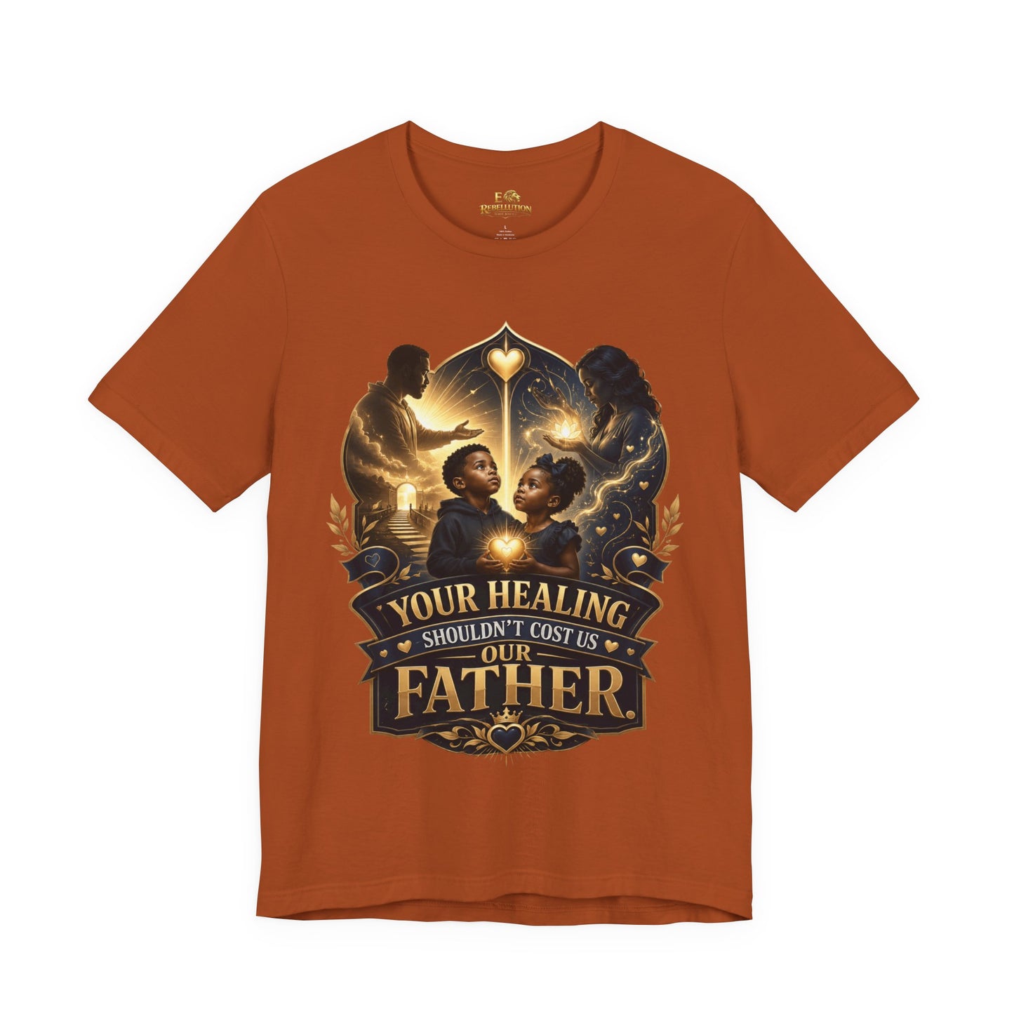 T‑Shirt — "Your Healing Shouldn’t Cost Us Our Father" Inspirational Christian Tee
