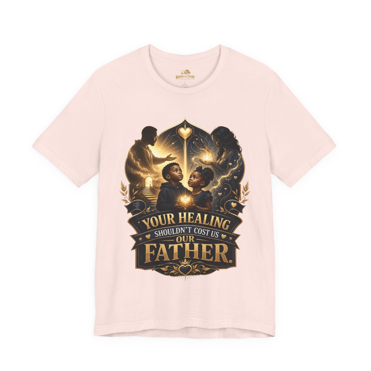 T‑Shirt — "Your Healing Shouldn’t Cost Us Our Father" Inspirational Christian Tee