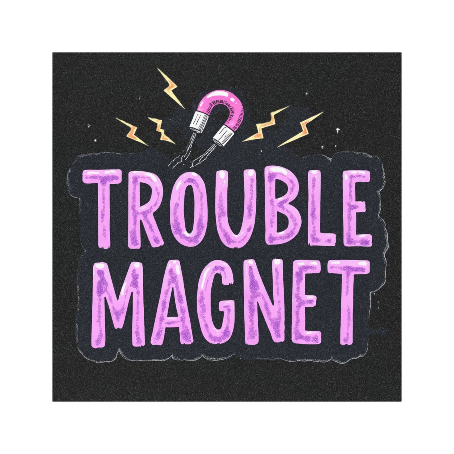 The Disruptor Magnet — "Trouble Magnet"
