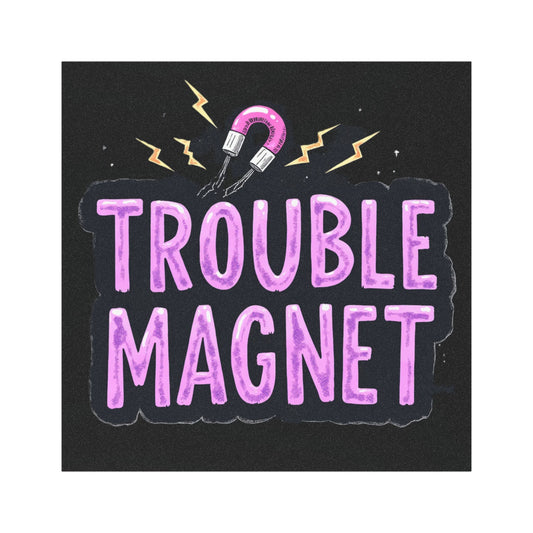The Disruptor Magnet — "Trouble Magnet"