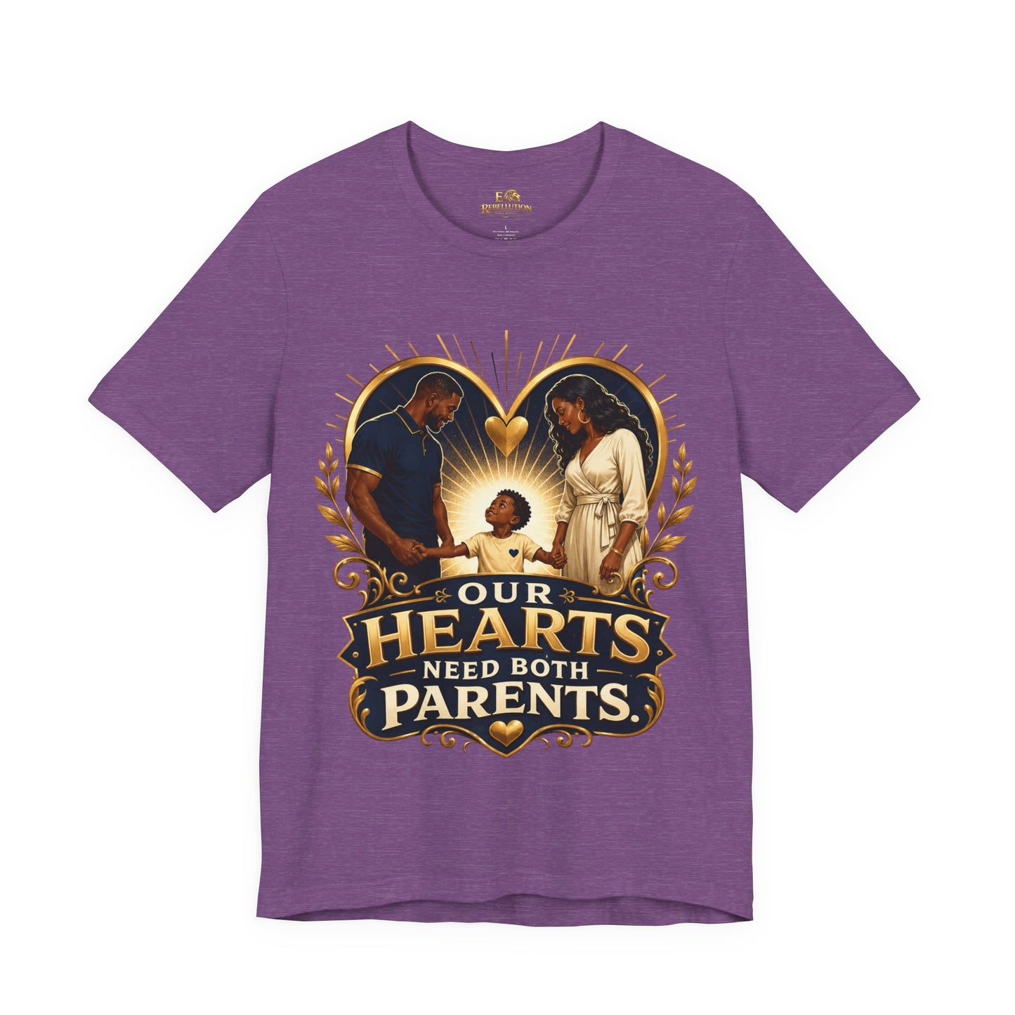 T-Shirt — “Our Hearts Need Both Parents” Family Love Tee