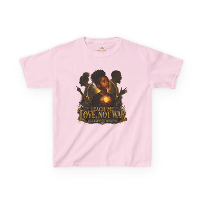 Kids Tee — "Teach Me Love, Not War" Inspirational Youth Shirt