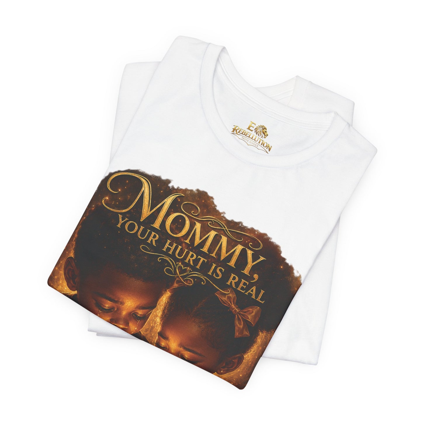 Mommy Your Hurt Is Real Tee — 'We Still Need Father' Family Tribute T‑Shirt