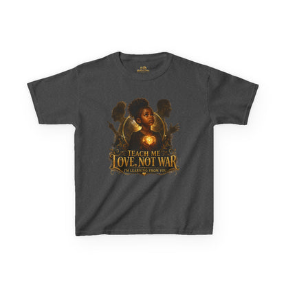 Kids Tee — "Teach Me Love, Not War" Inspirational Youth Shirt
