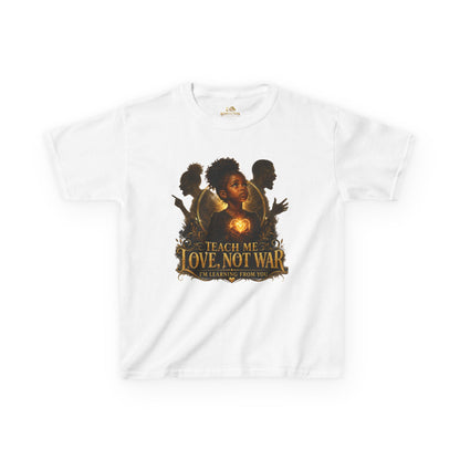 Kids Tee — "Teach Me Love, Not War" Inspirational Youth Shirt