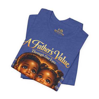 A Father's Value Tee — 'A Father's Value Through Our Eyes' Black Short Sleeve T-Shirt