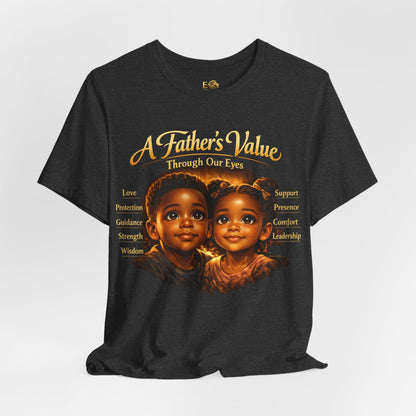 A Father's Value Tee — 'A Father's Value Through Our Eyes' Black Short Sleeve T-Shirt