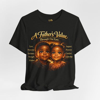 A Father's Value Tee — 'A Father's Value Through Our Eyes' Black Short Sleeve T-Shirt