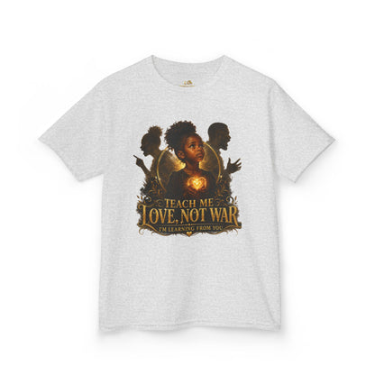 Kids Tee — "Teach Me Love, Not War" Inspirational Youth Shirt