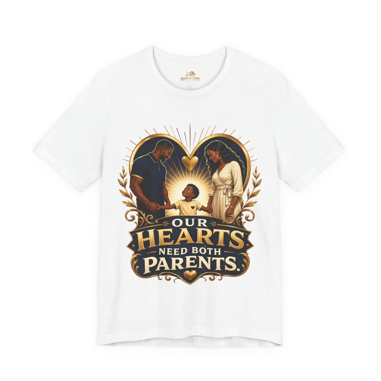 T-Shirt — “Our Hearts Need Both Parents” Family Love Tee